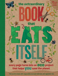 Title: The Extraordinary Book That Eats Itself: Every page turns into an eco project that helps you save the planet, Author: Hayes