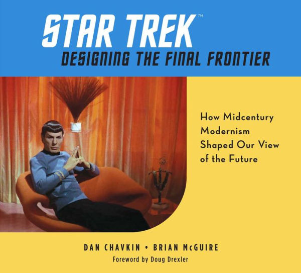 Star Trek: Designing the Final Frontier: How Midcentury Modernism Shaped Our View of the Future