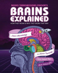 Title: Brains Explained: How They Work & Why They Work That Way STEM Learning about the Human Brain Fun and Educational Facts about Human Body, Author: Alison Caldwell PhD