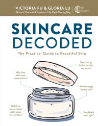 Free downloadable ebooks mp3 Skincare Decoded: The Practical Guide to Beautiful Skin by Victoria Fu, Gloria Lu 9781681885643 