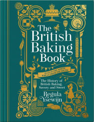 Free download audio e-books The British Baking Book: The History of British Baking, Savory and Sweet