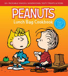 Alternative view 1 of Peanuts Lunch Bag Cookbook: 50+ Packable Snacks, Sandwiches, Tasty Treats & More