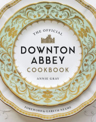 The Official Downton Abbey Cookbook