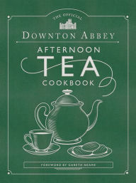 Title: The Official Downton Abbey Afternoon Tea Cookbook, Author: Downton Abbey