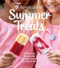 Title: Summer Treats: Refreshing Recipes for Cupcakes, Cookies, Ice Pops & More, Author: American Girl