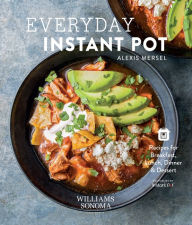 Title: Everyday Instant Pot: Recipes for Breakfast, Lunch, Dinner & Dessert, Author: Alexis Mersel