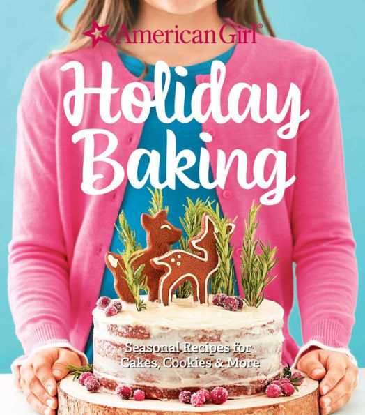 Holiday Baking: Seasonal Recipes for Cakes, Cookies & More