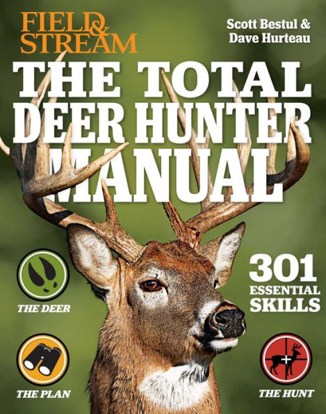 The Total Deer Hunter Manual: 301 Hunting Skills You Need: 2020 Paperback Field & Stream Magazine Rifle, Bow & Shotgun Hunting Whitetail365.com endorsed