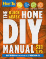 The Quick & Easy Home DIY Manual: 324 Tips: Easy Instructions Save Money Be Your Own Contractor 324 Home Repair Guides