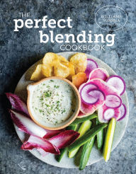 Title: The Perfect Blending Cookbook, Author: The Williams-Sonoma Test Kitchen