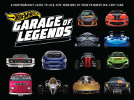 Title: Hot Wheels: Garage of Legends: A Photographic Guide to 75+ Life-Size Versions of Your Favorite Die-cast Vehicles - from the classic Twin Mill to the Star Wars X-Wing Carship, Author: Weldon Owen