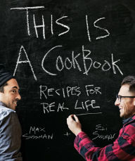 Title: This Is a Cookbook: Recipes For Real Life, Author: Max Sussman