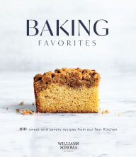 Title: Baking Favorites: 100 Sweet and Savory Recipes from Our Test Kitchen, Author: Williams Sonoma