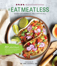 Title: #EATMEATLESS: Good for Animals, the Earth & All, Author: The Jane Goodall Institute