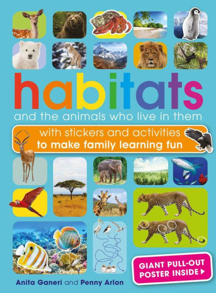 Habitats and the Animals Who Live in Them: With stickers and activities to make family learning fun