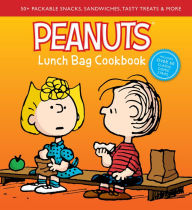 Title: Peanuts Lunch Bag Cookbook: 50+ Packable Snacks, Sandwiches, Tasty Treats & More, Author: Weldon Owen