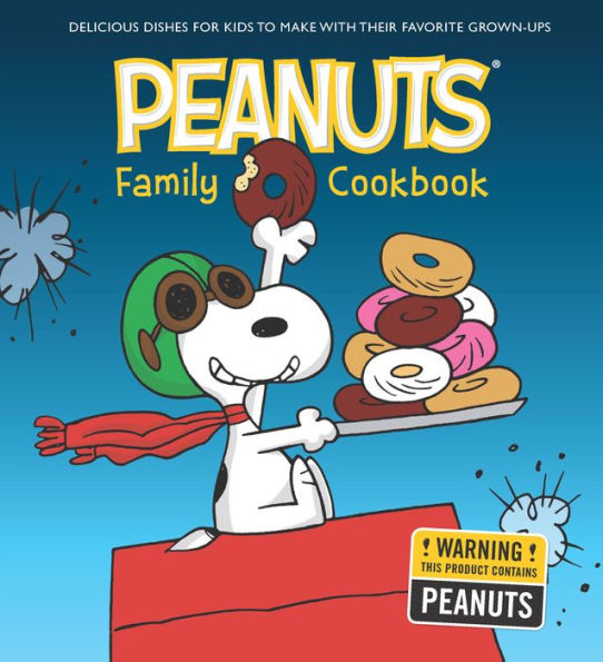 Peanuts Family Cookbook: Delicious Dishes for Kids to Make with Their Favorite Grown-Ups