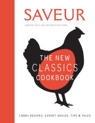 Download ebooks google book search Saveur: The New Classics Cookbook (Expanded Edition): 1,100+ Recipes + Expert Advice, Tips, & Tales PDF by  (English Edition) 9781681887579