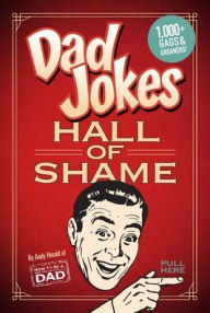 Title: Dad Jokes: Hall of Shame: Best Dad Jokes Gifts For Dad 1,000 of the Best Ever Worst Jokes, Author: Andy Herald