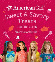 Free to download books online American Girl Sweet & Savory Treats Cookbook (American Girl Doll gifts): Delicious Recipes Inspired by Your Favorite Characters 9781681887753 (English literature) 