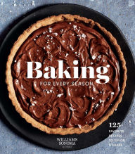 Title: Baking for Every Season: 125+ Favorite Recipes to Savor & Share, Author: Weldon Owen