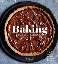 Title: Baking for Every Season: 125+ Favorite Recipes to Savor & Share (Williams Sonoma Cookbook, Holiday Baking, Summer Recipes, Dessert Cookbook), Author: Weldon Owen