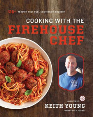 Title: Cooking with the Firehouse Chef, Author: Keith Young