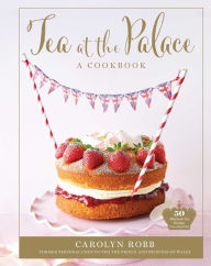 Download book online free Tea at the Palace: A Cookbook (Royal Family Cookbook): 50 Delicious Afternoon Tea Recipes MOBI PDB RTF by Carolyn Robb English version 9781681888248