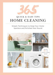 Download french books audio 365 Quick & Easy Tips: Home Cleaning: Simple Techniques to Keep Your Home Spotless and Polished Year Round by Weldon Owen DJVU iBook 9781681888378 (English Edition)