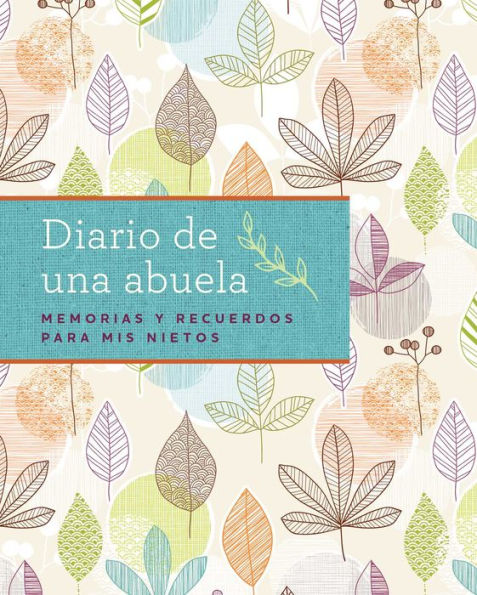 Diario de una abuela (Regalo por Abuela, Regalo por Dï¿½a de las Madres): Memorias y recuerdos para mis nietos