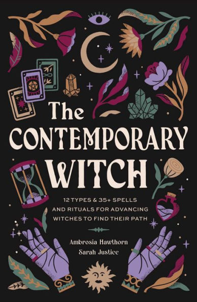 The Contemporary Witch: 12 Types & 35+ Spells and Rituals for Advancing Witches to Find Their Path [Witches Handbook, Modern Witchcraft, Spells, Rituals]