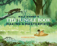Title: Walt Disney's The Jungle Book: Making a Masterpiece [Walt Disney Family Museum], Author: Andreas Deja