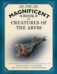 Title: The Magnificent Book of Creatures of the Abyss, Author: Bethanie Hestermann