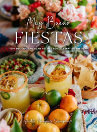 Download books audio free Muy Bueno: FIESTAS: 100+ Delicious Mexican Recipes for Celebrating the Year (Mexican Recipes, Mexican Cookbook, Mexican Cooking, Mexican Food)