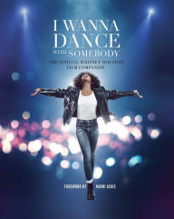 Title: I Wanna Dance with Somebody: The Official Whitney Houston Film Companion, Author: Weldon Owen