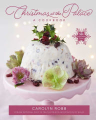 Read books online for free no download full book Christmas at the Palace: A Cookbook: 50+ Festive Holiday Recipes 9781681889214 (English Edition) PDF RTF iBook