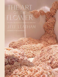 Download ebook for kindle fire The Art of the Flower: A Photographic Collection of Iconic Floral Installations by Celebrity Florist Jeff Leatham