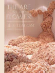 Alternative view 1 of The Art of the Flower: A Photographic Collection of Iconic Floral Installations by Celebrity Florist Jeff Leatham