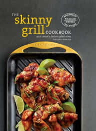 Title: The Skinny Grill Cookbook: Quick, Simple & Delicious Grilled Dishes from Your Stove Top, Author: Williams Sonoma Test Kitchen