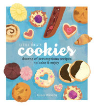 Title: Little Treats Cookies: Dozens of Scrumptious Recipes to Bake & Enjoy, Author: Elinor Klivans