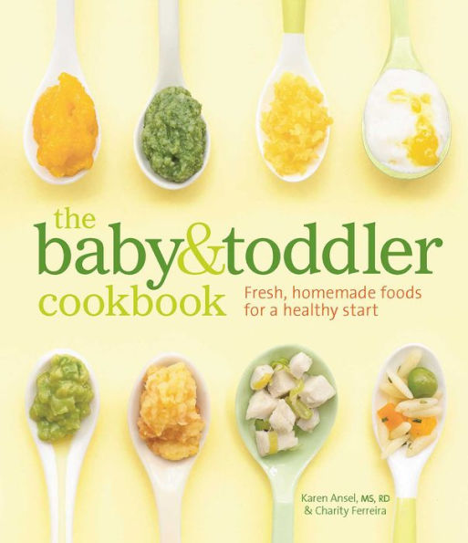The Baby & Toddler Cookbook: Fresh, Homemade Foods for a Healthy Start