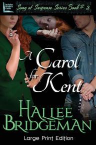 Title: A Carol for Kent: Part 3 of the Song of Suspense Series, Author: Hallee Bridgeman