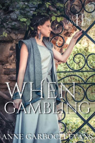 Title: When Gambling: Love and Warfare series book 2, Author: Anne Garboczi Evans