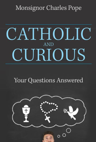 Catholic and Curious: Your Questions Answered