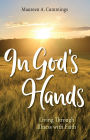 In God's Hands: Living Through Illness with Faith