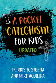 Title: A Pocket Catechism for Kids, Updated, Author: Fr. Kris D. Stubna