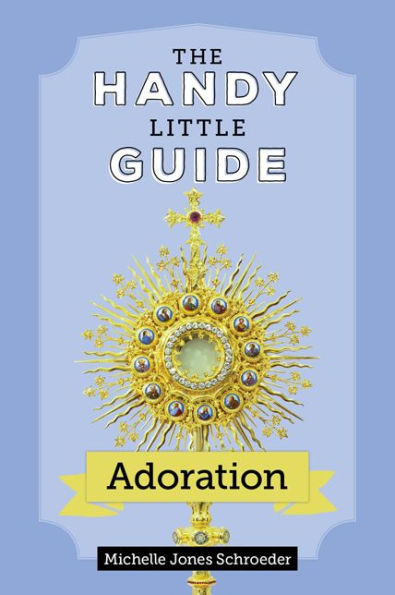 The Handy Little Guide to Adoration