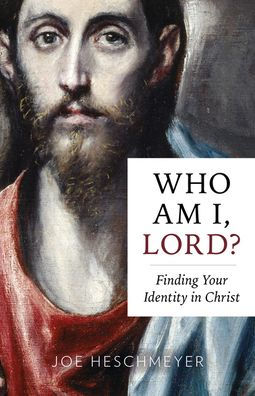 Who Am I, Lord?: Finding Your Identity Christ