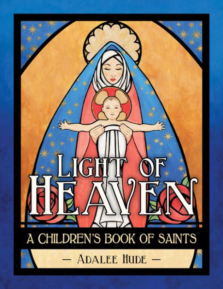 Light of Heaven: A Children's Book Saints