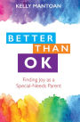 Better Than OK: Finding Joy as a Special-Needs Parent